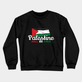 Palestine Will Be Free, Palestinian Freedom Flag, Human Civil Rights Crewneck Sweatshirt